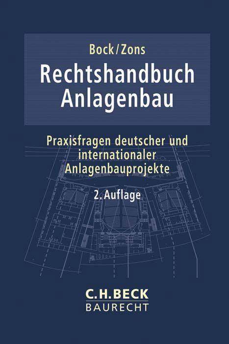 Rechtshandbuch Anlagenbau Praxisfragen deutscher und internationaler Anlagenbauprojekte