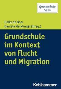 Grundschule im Kontext von Flucht und Migration Grundschule heute