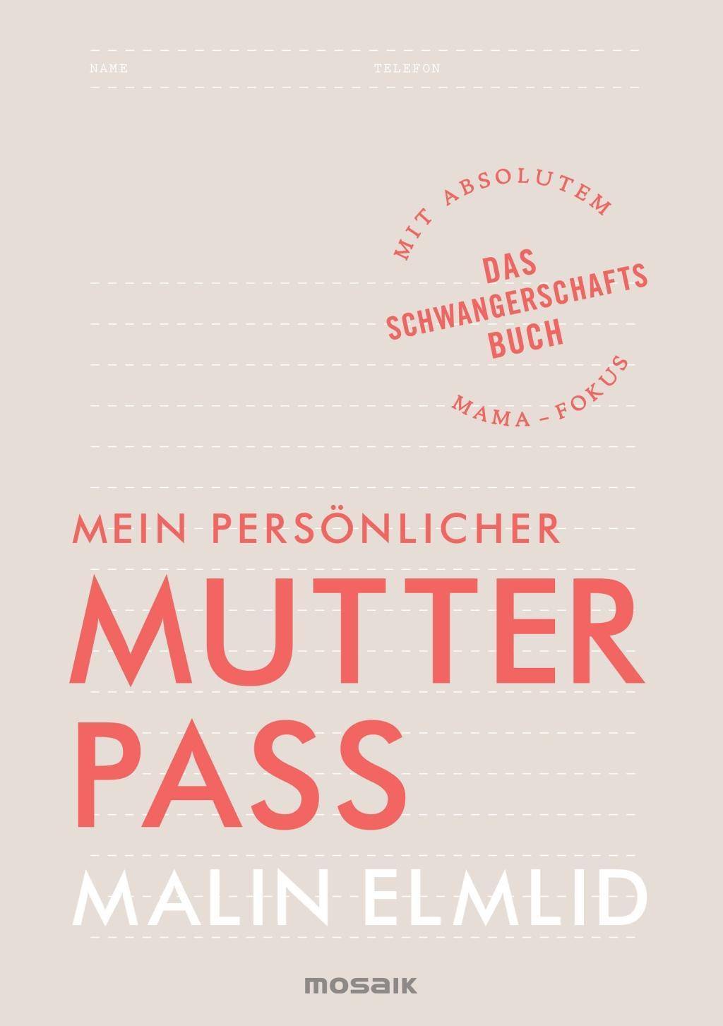 Mein persönlicher Mutterpass Das Schwangerschaftsbuch mit absolutem Mama-Fokus - Broschur in Reißverschluss-Folientasche