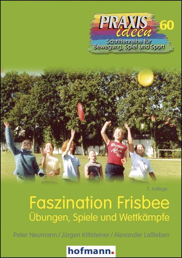 Faszination Frisbee Übungen, Spiele und Wettkämpfe
