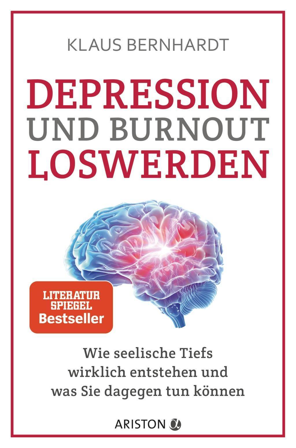 Depression und Burnout loswerden Wie seelische Tiefs wirklich entstehen, und was Sie dagegen tun können