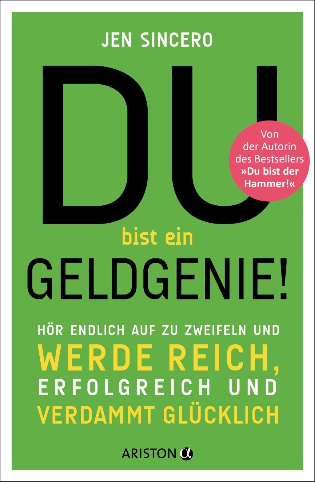 Du bist ein Geldgenie! Hör endlich auf zu zweifeln und werde reich, erfolgreich und verdammt glücklich