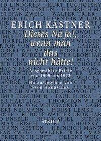 Dieses Na ja!, wenn man das nicht hätte! Ausgewählte Briefe von 1909 bis 1972