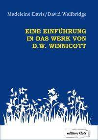 Eine Einführung in das Werk von D. W. Winnicott Edition Klotz