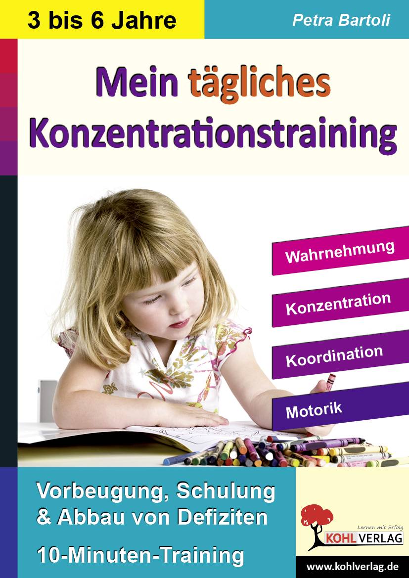Kohls Konzentrationstraining, Kindergarten und Vorschule Wahrnehmung, Konzentration, Koordination, Motorik. Bis zu 10 Minuten täglich: 40