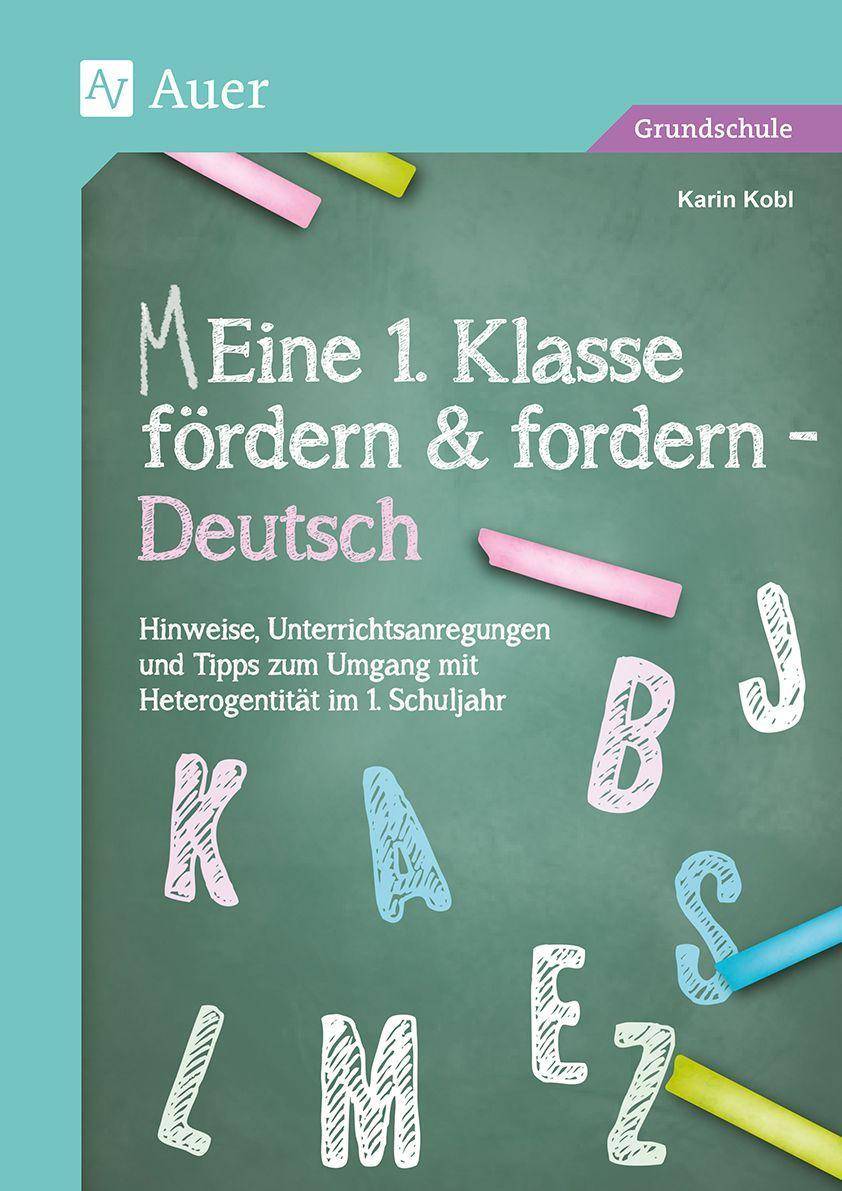 Eine 1. Klasse fördern und fordern - Deutsch Praxistipps & über 300 Unterrichtsideen für den d ifferenzierten & individuellen Schriftspracherwerb