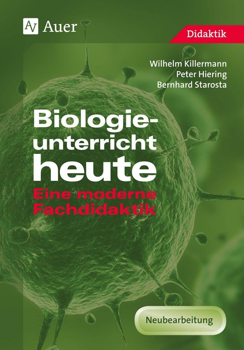 Biologieunterricht heute Eine moderne Fachdidaktik (5. bis 10. Klasse)