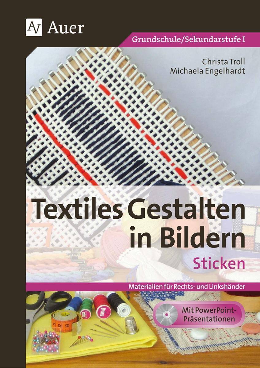 Textiles Gestalten in Bildern: Sticken Materialien für Rechts- und Linkshänder (1. bis 6. Klasse)