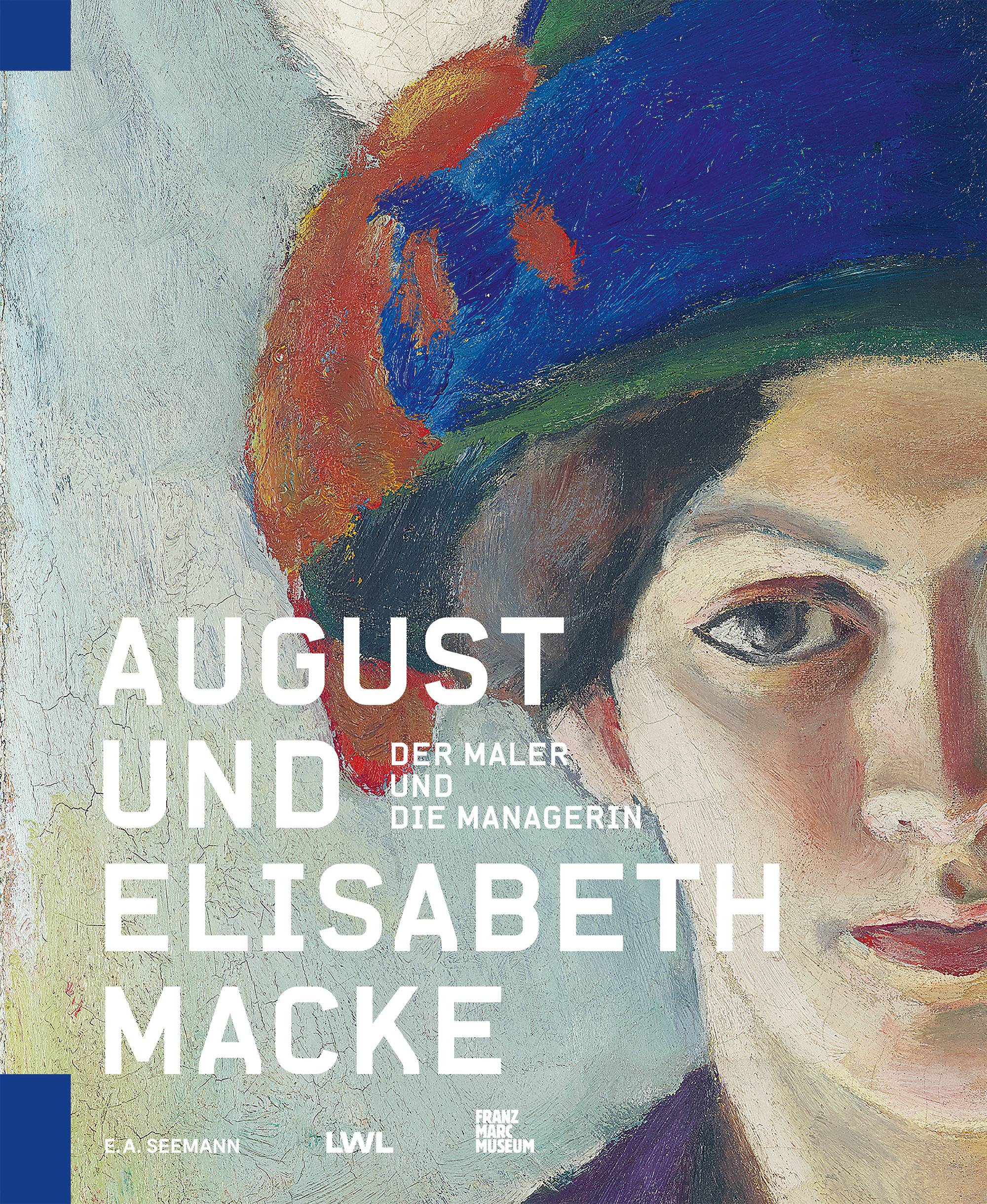 August und Elisabeth Macke Der Maler und die Managerin