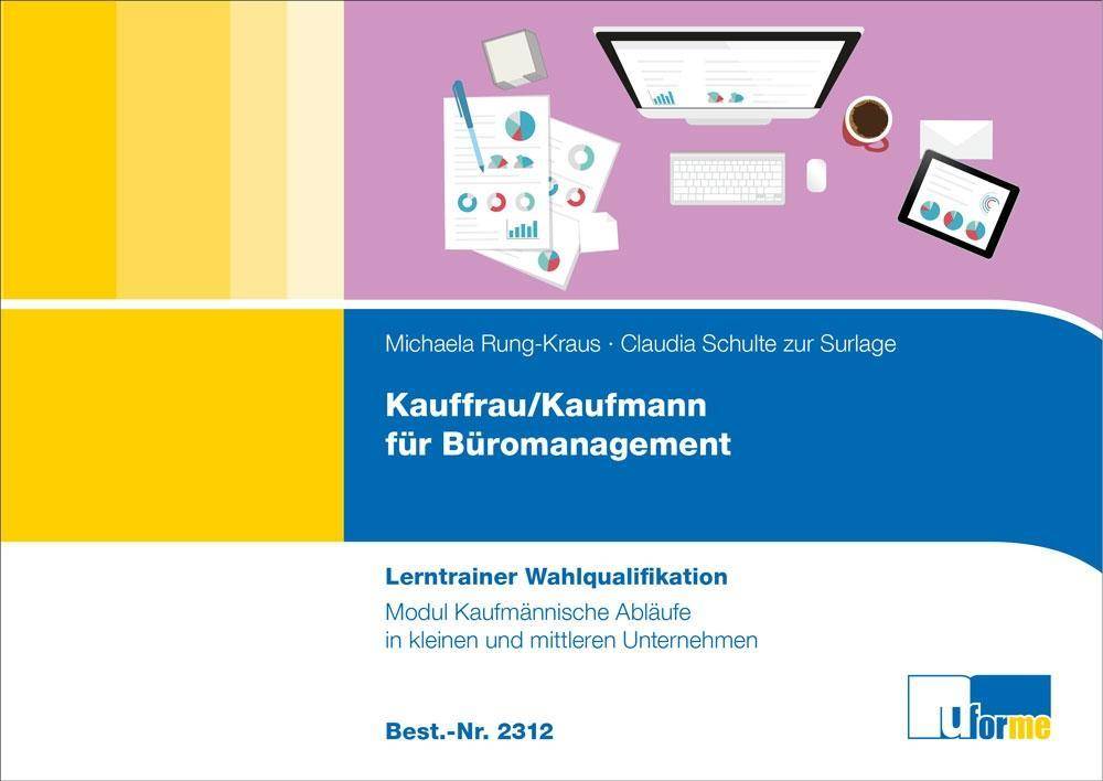Kaufmann/Kauffrau für Büromanagement - Lerntrainer Wahlqualifikation - Modul Kaufmännische Abläufe in Kleinen und Mittleren Unternehmen Lerntraine