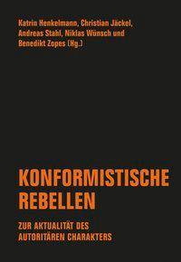 Konformistische Rebellen Zur Aktualität des autoritären Charakters