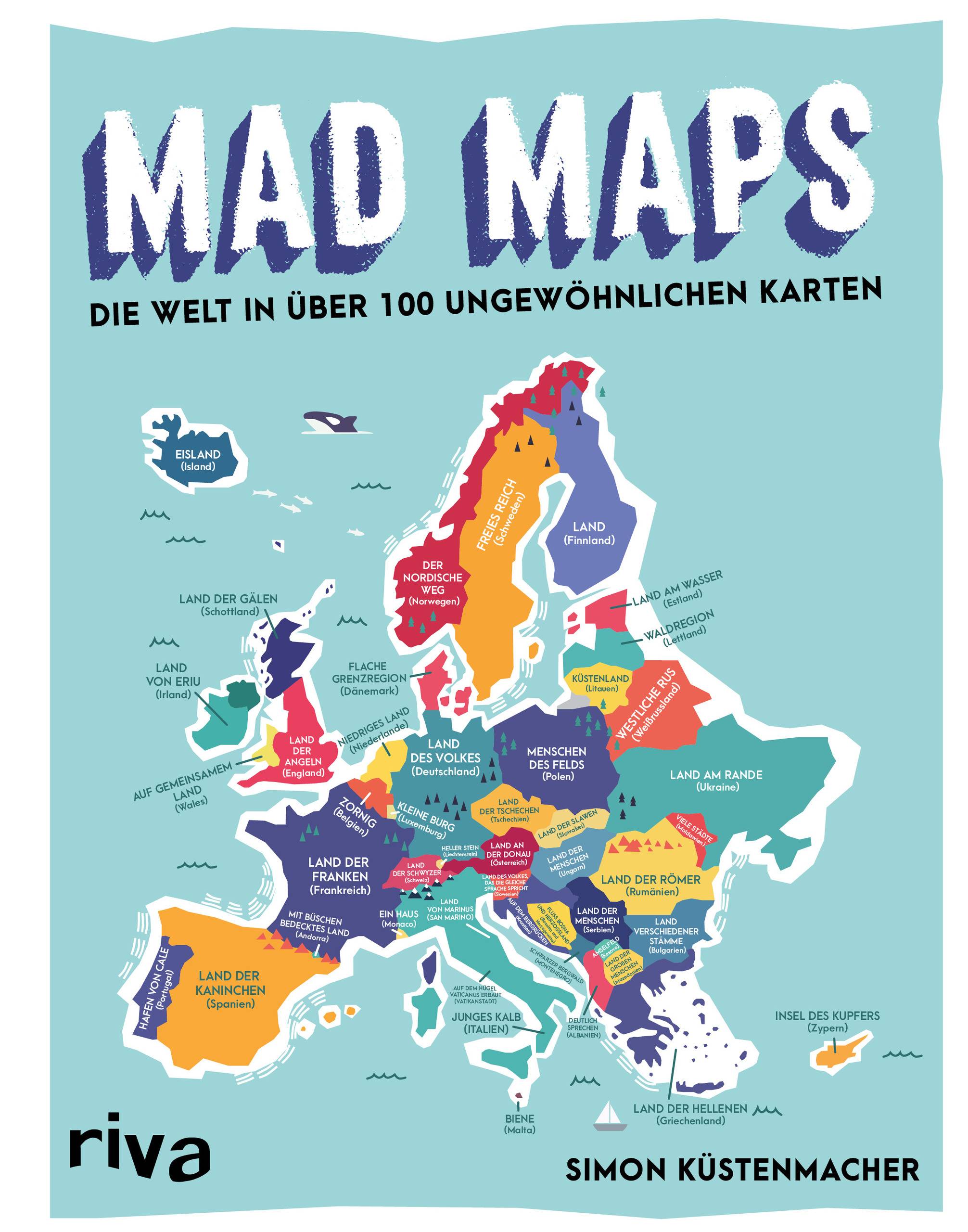 Mad Maps Die Welt in 100 ungewöhnlichen Karten