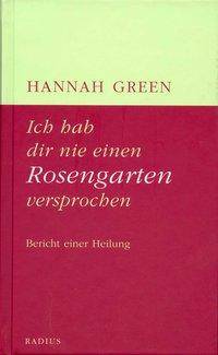 Ich hab dir nie einen Rosengarten versprochen Bericht einer Heilung