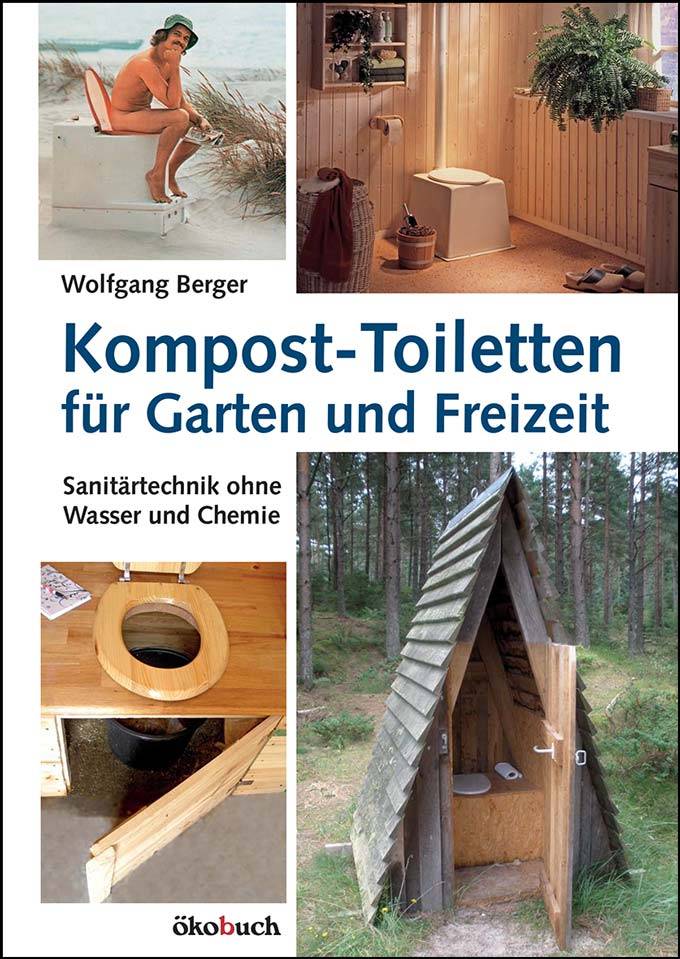 Kompost-Toiletten für Garten und Freizeit Sanitärtechnik ohne Wasser und Chemie. Ungekürzte Ausgabe