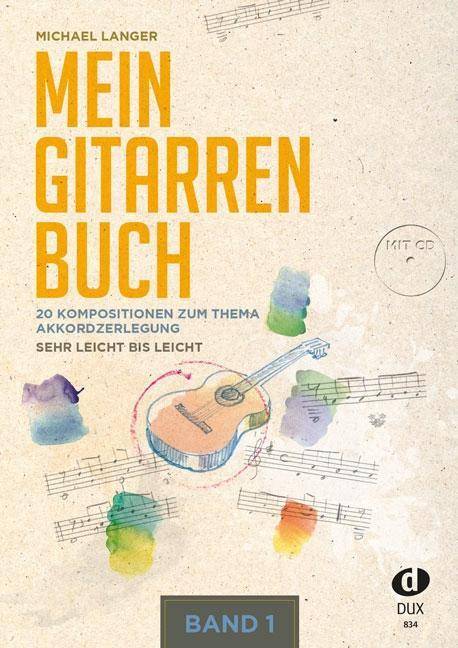 Mein Gitarrenbuch, mit Audio-CD. Bd.1 20 Kompositionen zum Thema Akkordzerlegung, sehr leicht bis leicht