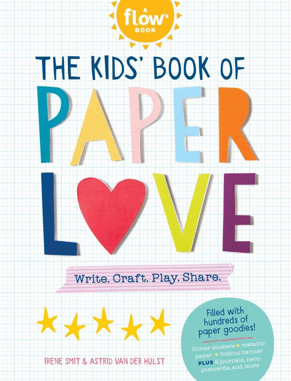 The Kids' Book of Paper Love Write. Craft. Play. Share.