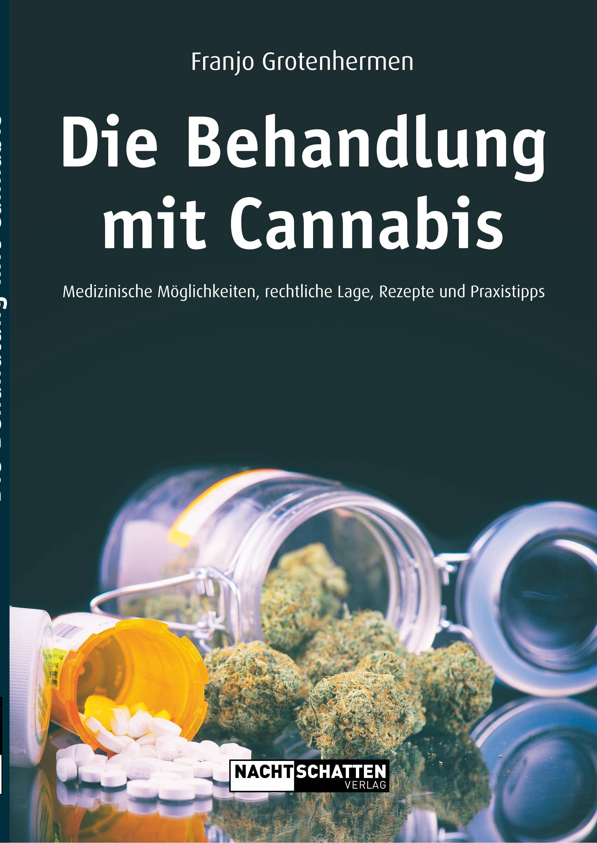 Die Behandlung mit Cannabis Medizinische Möglichkeiten, Rechtliche Lage, Rezepte, Praxistipps