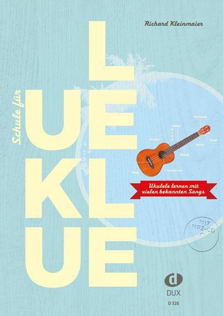 Schule für Ukulele, mit MP3-CD Ukulele lernen mit vielen bekannten Songs