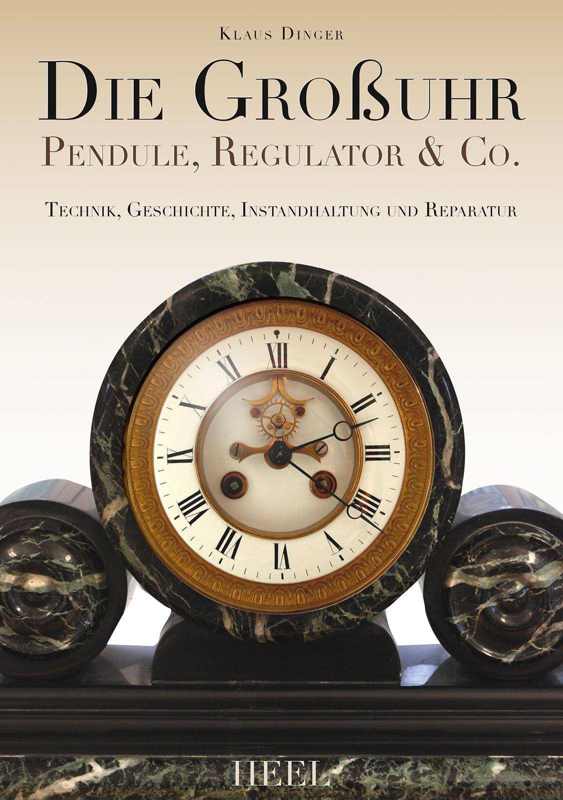 Die Großuhr Pendule, Regulator & Co.