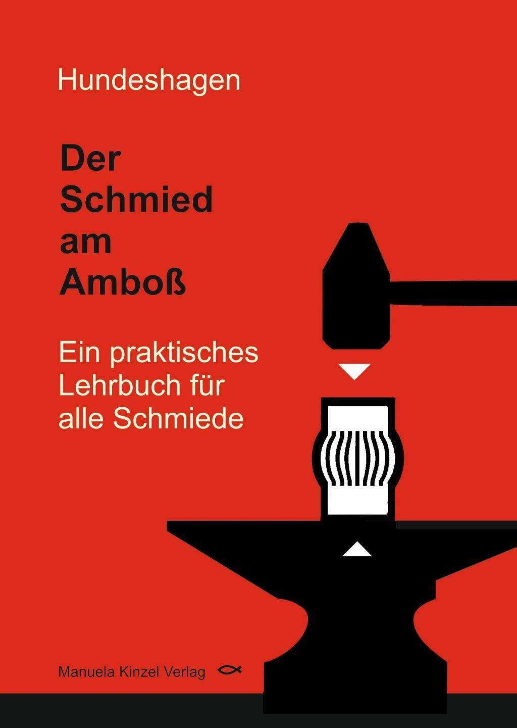 Der Schmied am Amboß Ein praktisches Lehrbuch für alle Schmiede