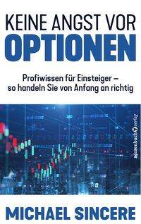 Keine Angst vor Optionen Profiwissen für Einsteiger - so handeln sie von Anfang an richtig