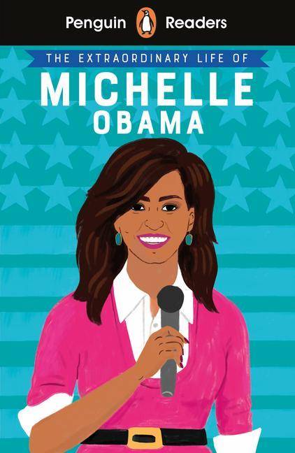 Penguin Readers Level 3: The Extraordinary Life of Michelle Obama Available online: Audio Download, Digital Book, Activity Sheets, Penguin Reader - Pe