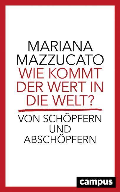 Wie kommt der Wert in die Welt? Von Schöpfern und Abschöpfern