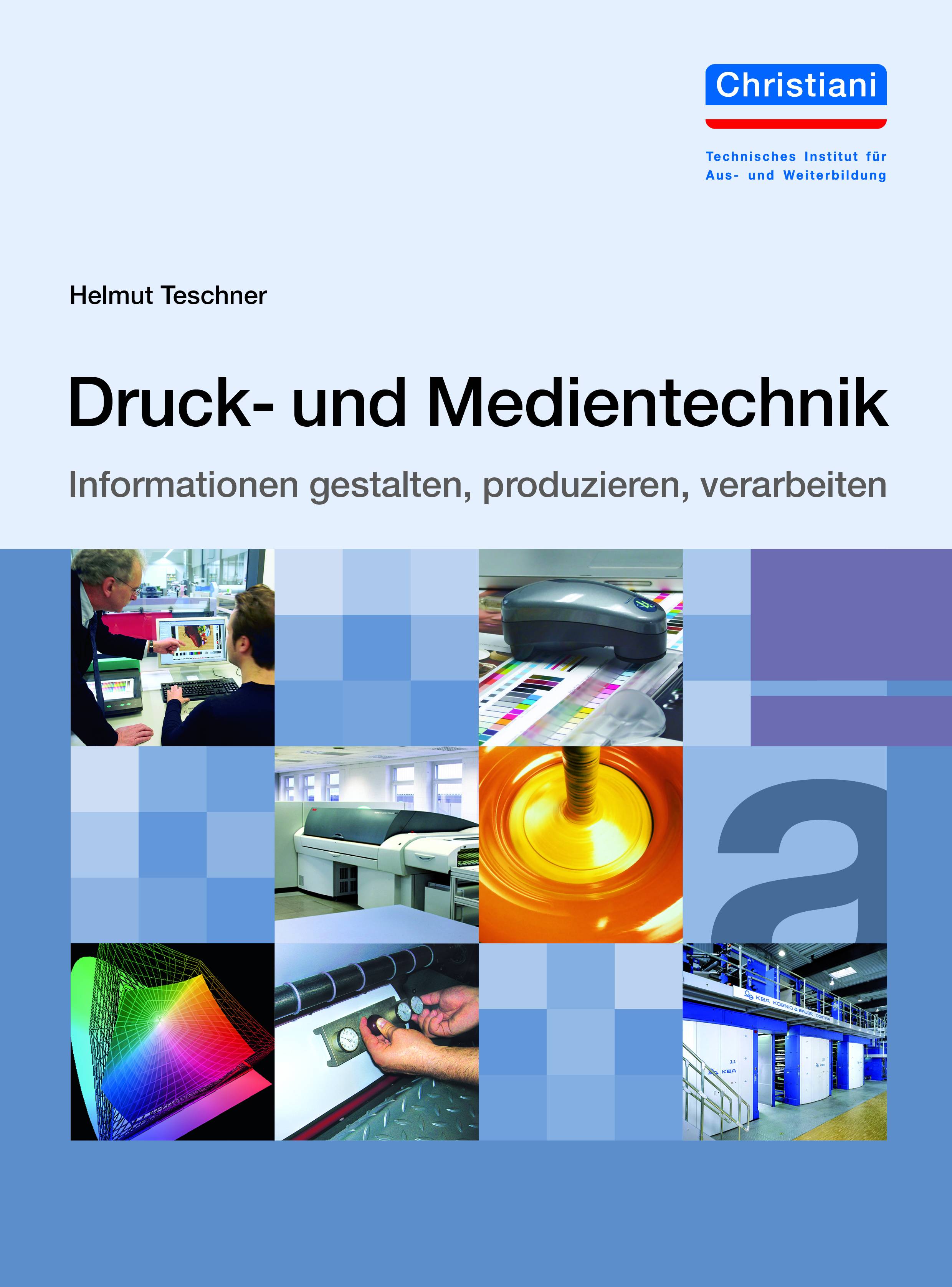 Druck- und Medientechnik Informationen gestalten, produzieren, verarbeiten