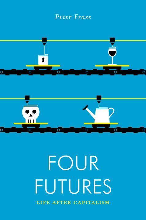 Four Futures Life after Capitalism