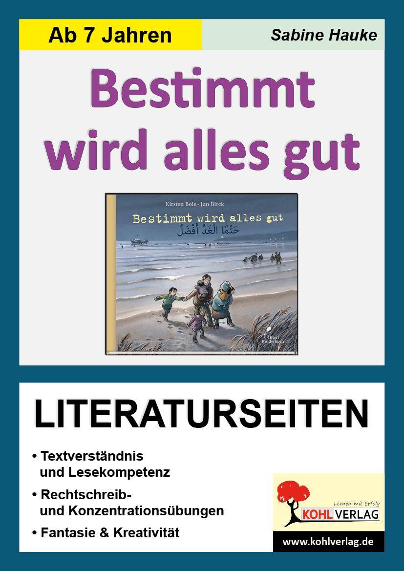 Kirsten Boie: Bestimmt wird alles gut, Literaturseiten Textverständnis & Lesekompetenz. Rechschreib- & Konzentrationsübungen. Fantasie & Kreativitä