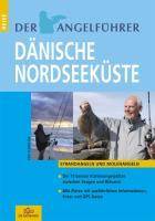 Dänische Nordseeküste Strandangeln und Molenangeln. Die 75 besten Küstenangelplätze zwischen Skagen und Blávand