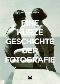Eine kurze Geschichte der Fotografie Ein Überblick über die wichtigsten Genres, Werke, Themen und Techniken