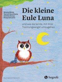 Die kleine Eule Luna und wie sie lernte, mit ihrer Trennungsangst umzugehen