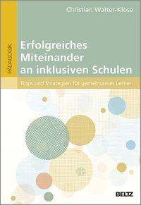 Erfolgreiches Miteinander an inklusiven Schulen Tipps und Strategien für gemeinsames Lernen