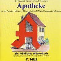 Apotheke Ein Fröhliches Wörterbuch für alle Apotheker und deren zahlreiche Kunden