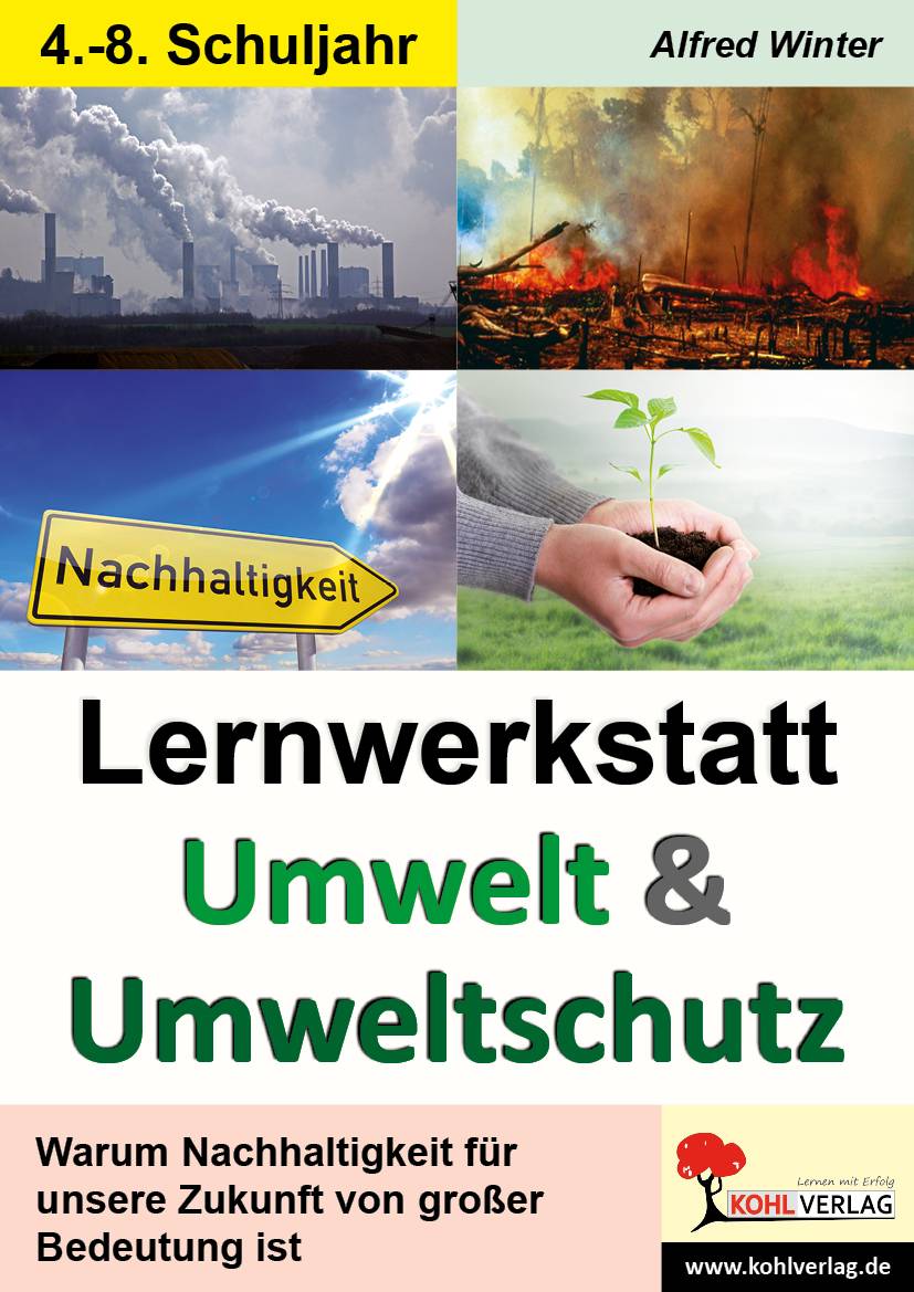 Lernwerkstatt Umwelt & Umweltschutz Informationen / Aufgaben / Diskussionsanstöße/ Mit Lösungen. 4.-8. Schuljahr