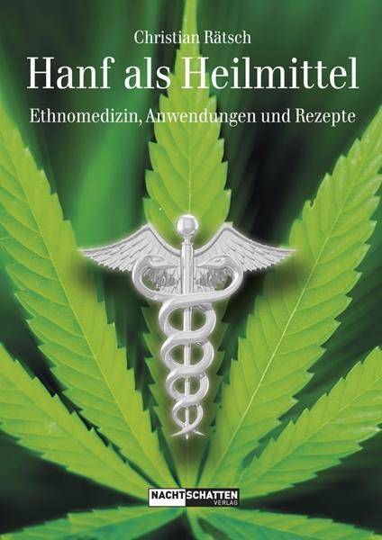 Hanf als Heilmittel Ethnomedizin, Anwendungen und Rezepte. Mit e. Vorw. v. Dr. med. Franjo Grotenhermen