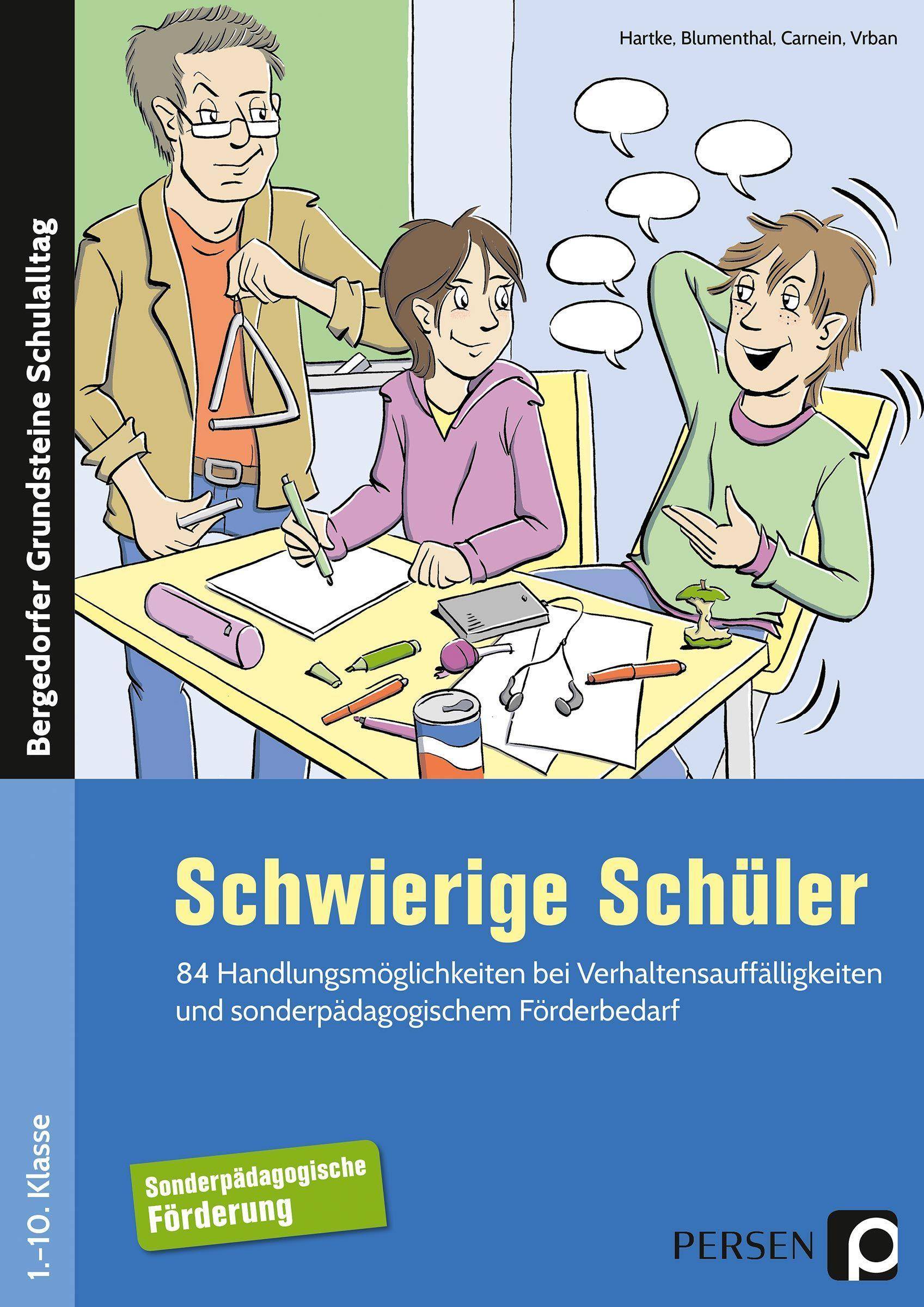 Schwierige Schüler - Förderschule 84 Handlungsmöglichkeiten bei Verhaltensauffällig keiten und sonderpädagogischem Förderbedarf (1. bis 10. Klas