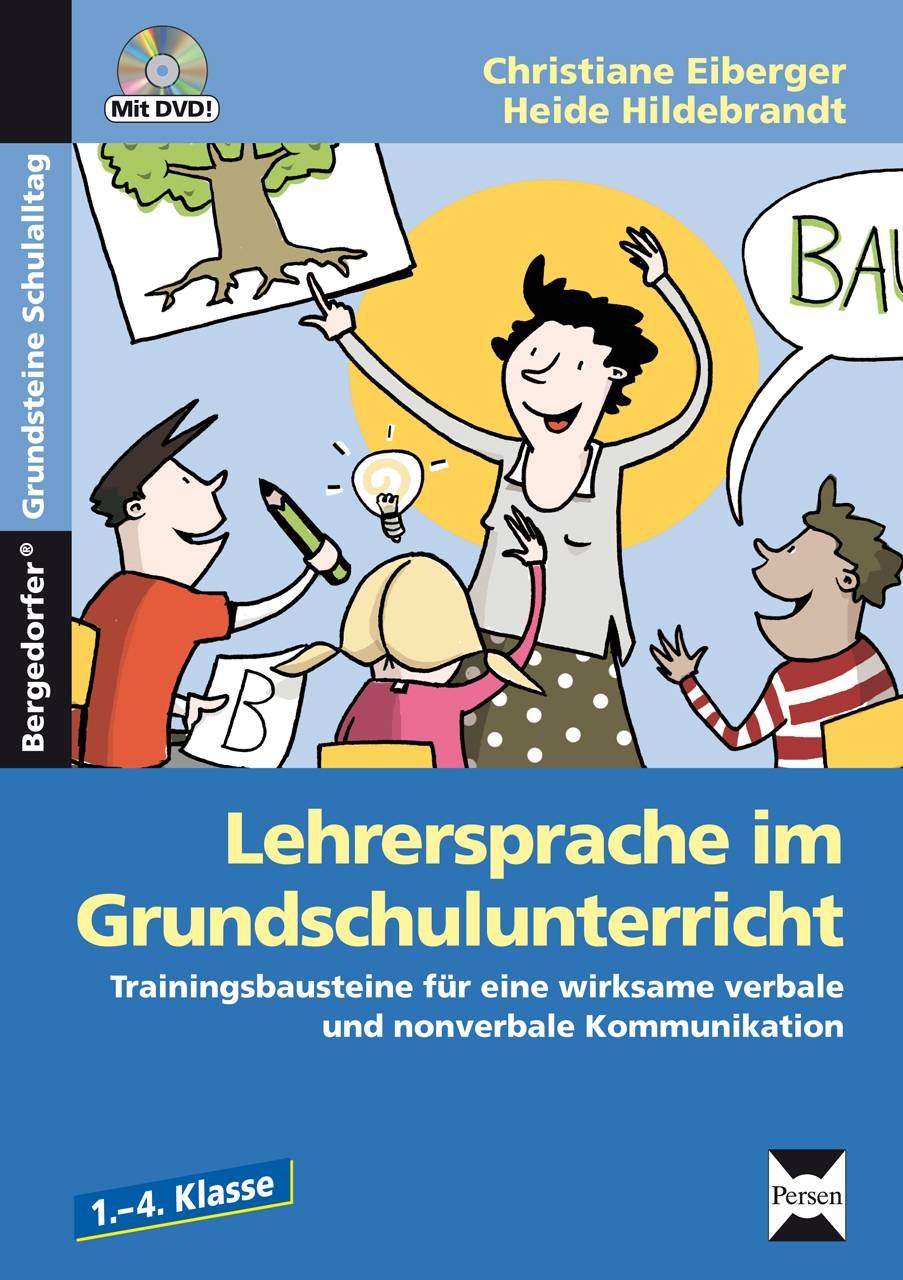 Lehrersprache im Grundschulunterricht Trainingsbausteine für eine wirksame verbale und nonverbale Kommunikation (1. bis 4. Klasse)