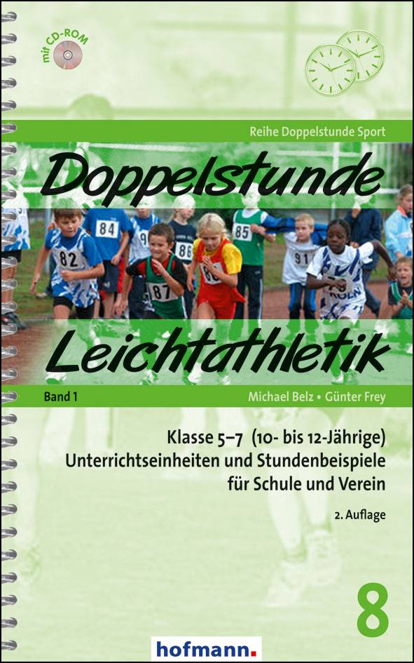 Doppelstunde Leichtathletik, mit CD-ROM. Bd.1 Klasse 5-7 (10- bis 12-Jährige). Unterrichteinheiten und Stundenbeispiele für Schule und Verein