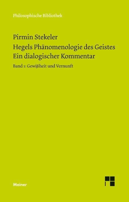 Hegels Phänomenologie des Geistes. Ein dialogischer Kommentar. Band 1. Bd.1 Gewissheit und Vernunft