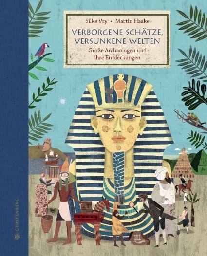 Verborgene Schätze, versunkene Welten Große Archäologen und ihre Entdeckungen