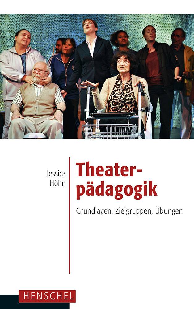 Theaterpädagogik Grundlagen, Zielgruppen, Übungen