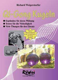 Qi-Gong Kugeln Die Wirkungen und viele Übungen