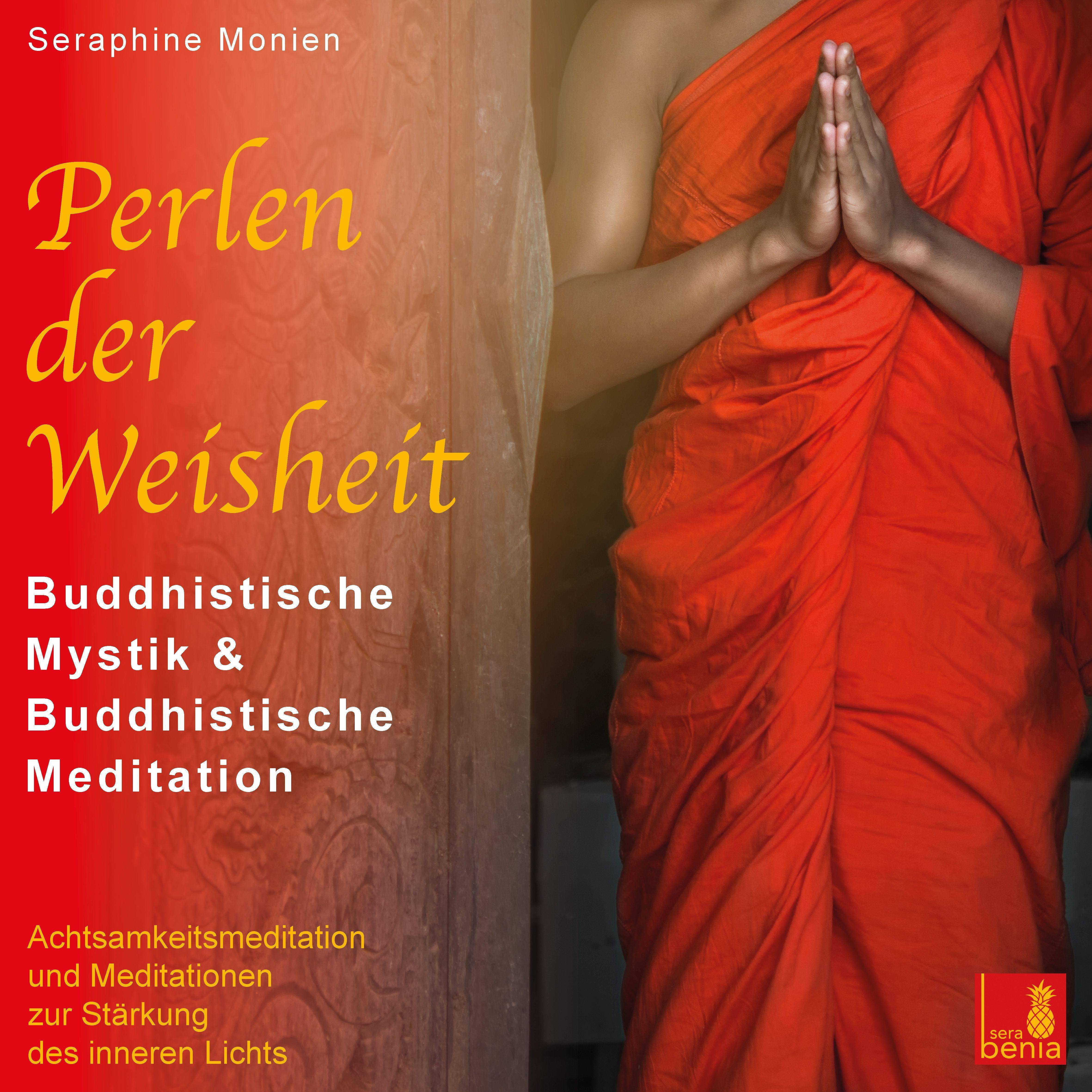 Perlen der Weisheit, 1 Audio-CD Buddhistische Mystik & Buddhistische Meditation. Achtsamkeitsmeditation und Meditationen zur Stärkung des inneren