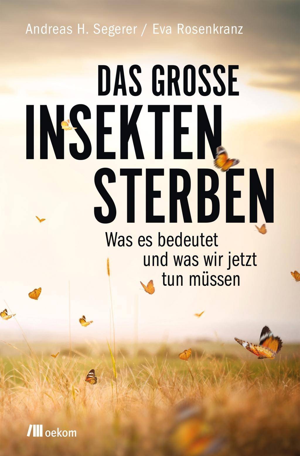 Das große Insektensterben Was es bedeutet und was wir jetzt tun müssen
