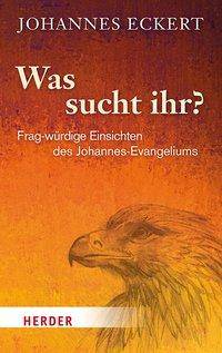 Was sucht ihr? Frag-würdige Einsichten ins Johannesevangelium