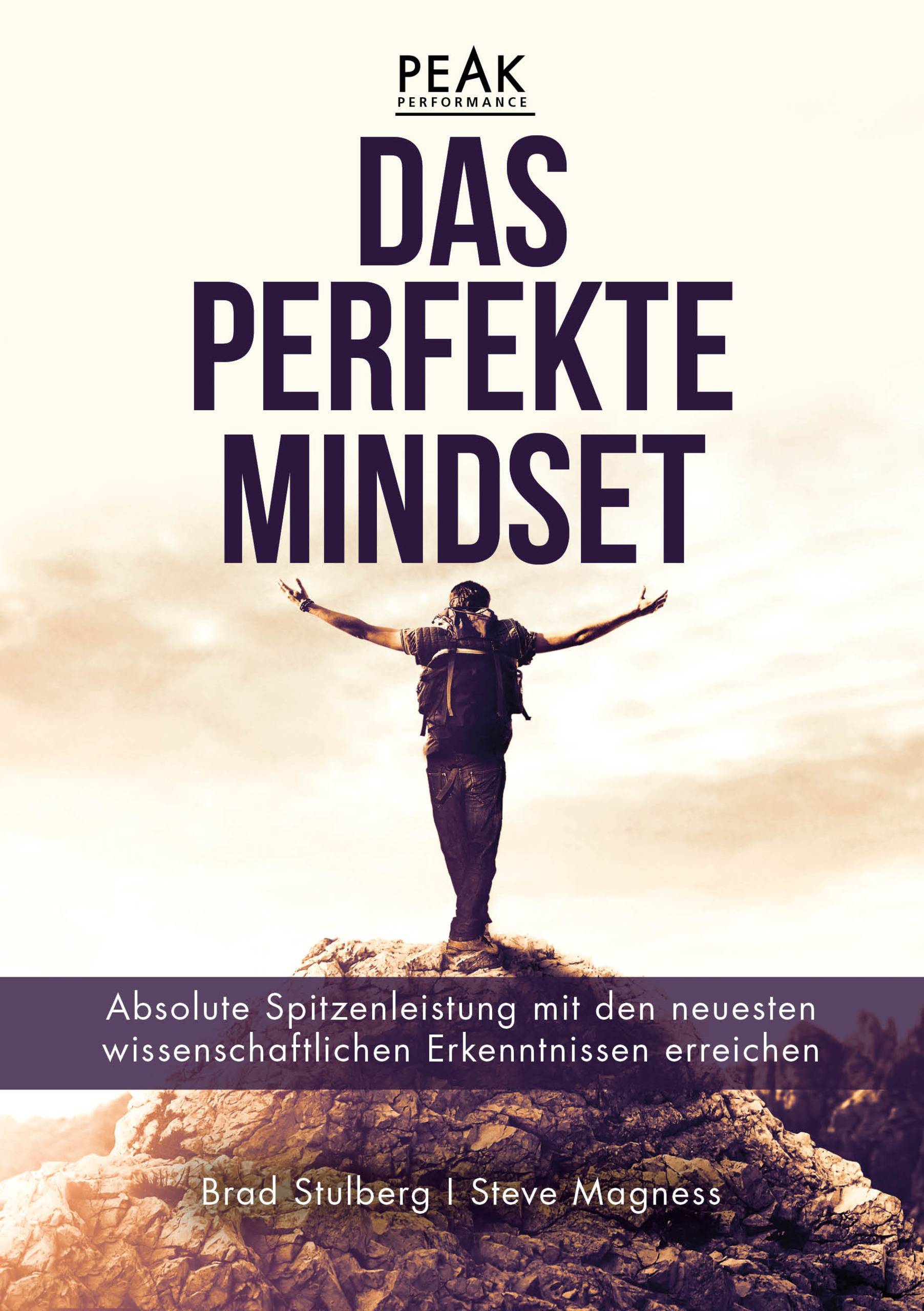 Das perfekte Mindset  Peak Performance Absolute Spitzenleistung  mit den neuesten wissenschaftlichen Erkenntnissen erreichen
