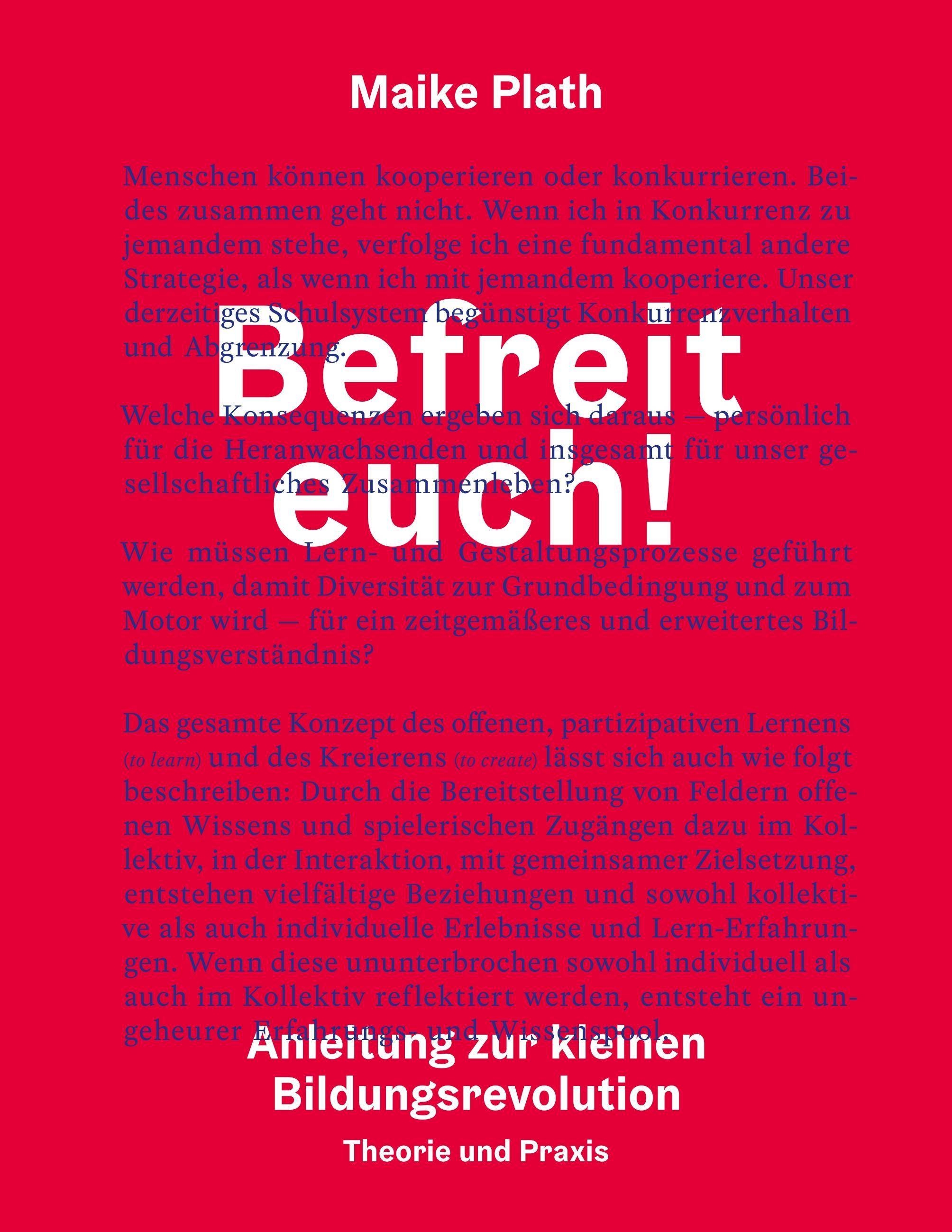 Befreit euch! Anleitung zur kleinen Bildungsrevolution. Theorie und Praxis.