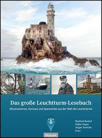 Das große Leuchtturm-Lesebuch Wissenswertes, Kurioses und Spannendes aus der Welt der Leuchttürme